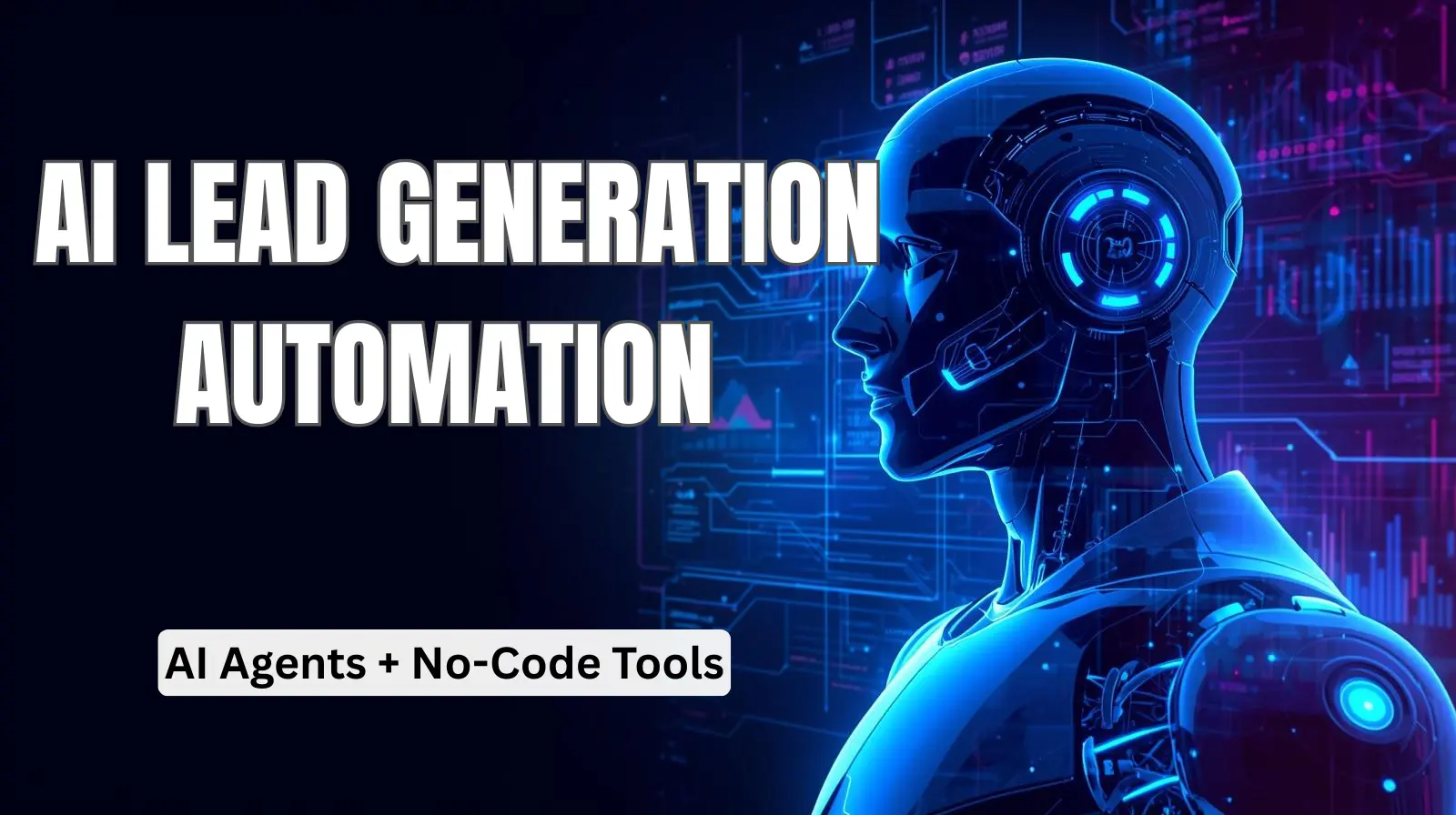 AI Lead Generation Automation using AI Agents and No-Code Tools
